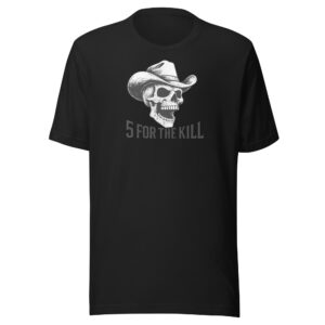 5 For The Kill Shirt